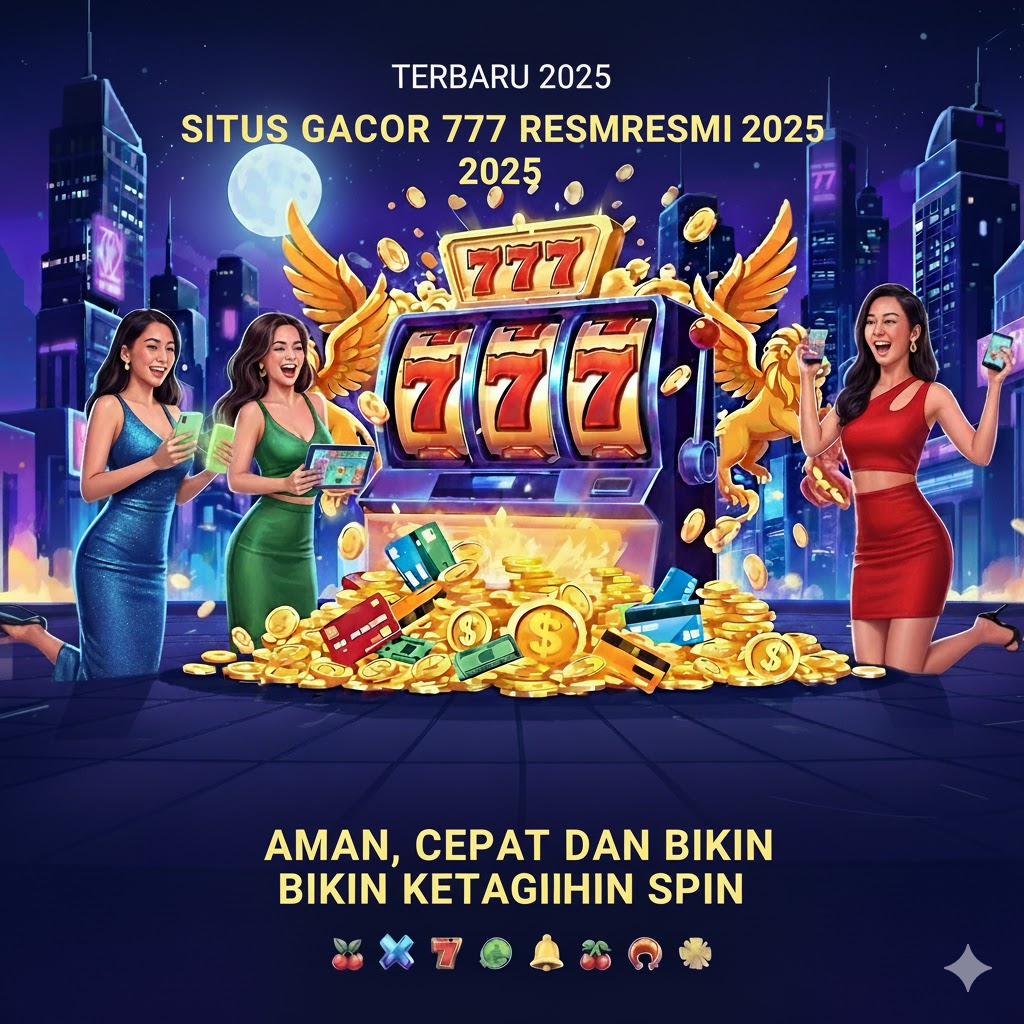 Situs Gacor 777 Resmi 2025